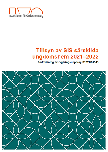 Rapportomslag för rapporten tillsyn av SiS särskilda ungdomshem 2021-2022. Framsidan har en platta i färgen petrol med ett vitt mönster.t. 
